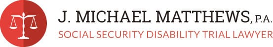 J. Michael Matthews, P.A. | Social Security Disability Trial Lawyer